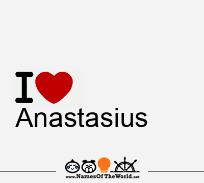 I Love Anastasius