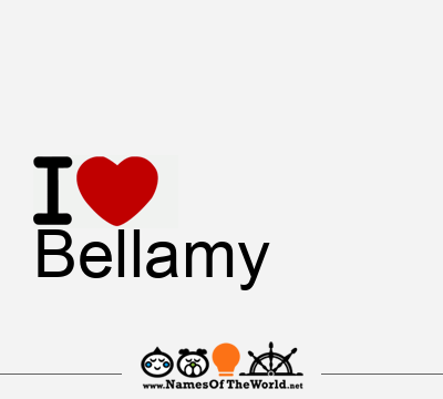 I Love Bellamy