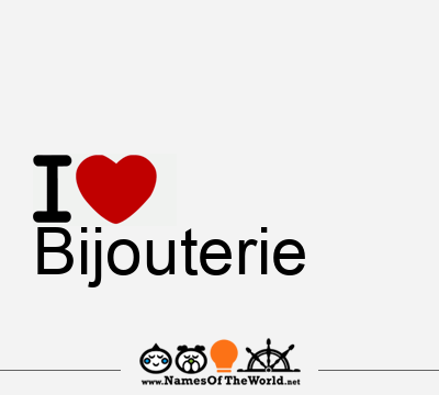 I Love Bijouterie