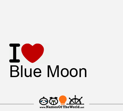 I Love Blue Moon