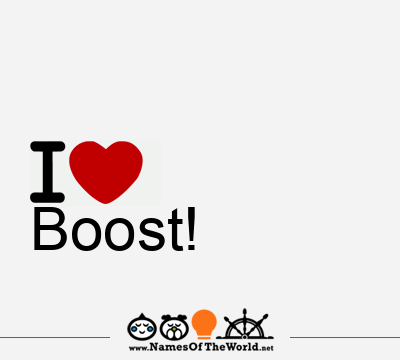 I Love Boost!