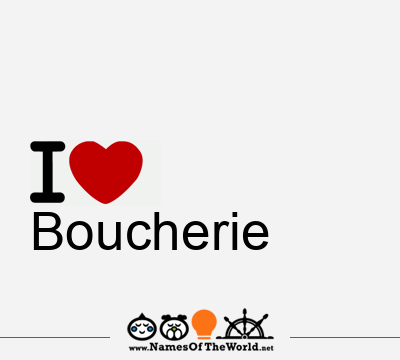 I Love Boucherie