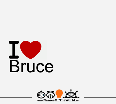 I Love Bruce