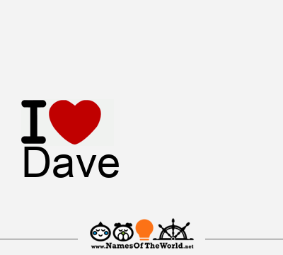 I Love Dave