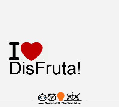 I Love DisFruta!