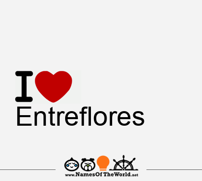 I Love Entreflores