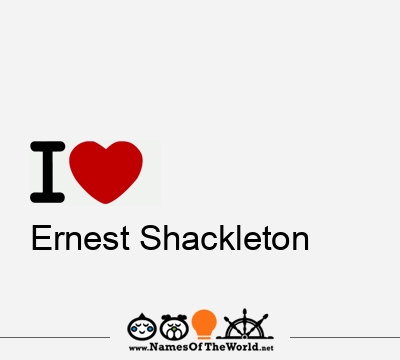 I Love Ernest Shackleton