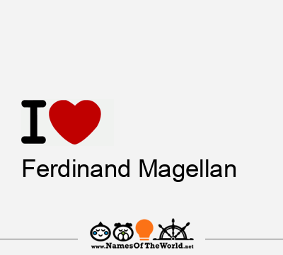 I Love Ferdinand Magellan