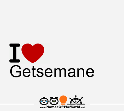 I Love Getsemane