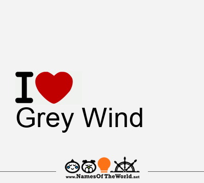 I Love Grey Wind