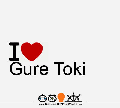 I Love Gure Toki