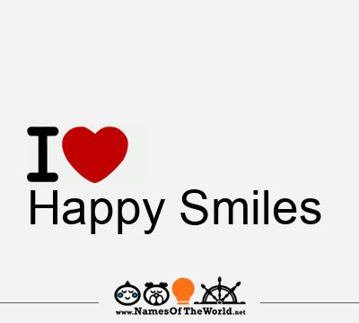 I Love Happy Smiles