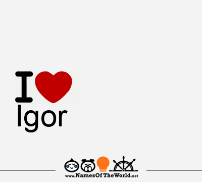I Love Igor