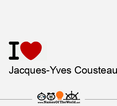 I Love Jacques-Yves Cousteau