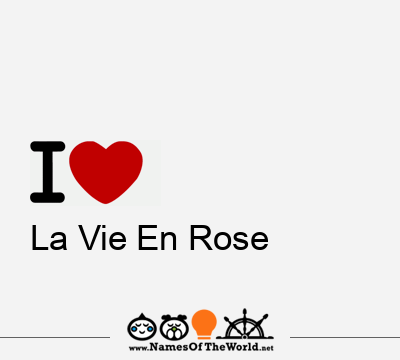 I Love La Vie En Rose