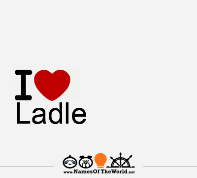 I Love Ladle