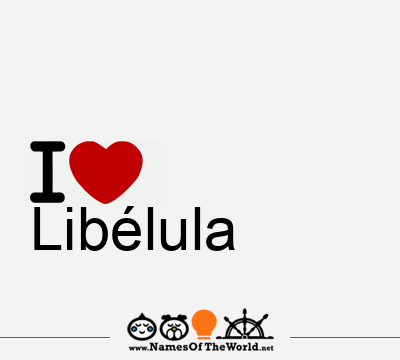 I Love Libélula