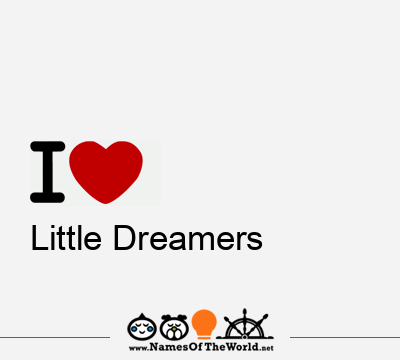 I Love Little Dreamers