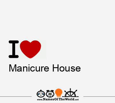 I Love Manicure House