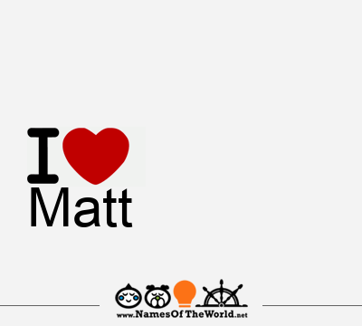 I Love Matt