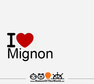 I Love Mignon