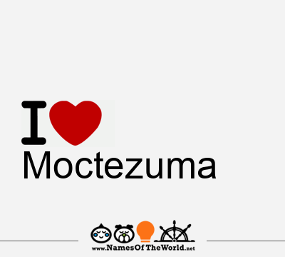 I Love Moctezuma