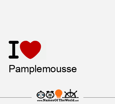 I Love Pamplemousse