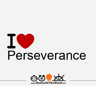 I Love Perseverance