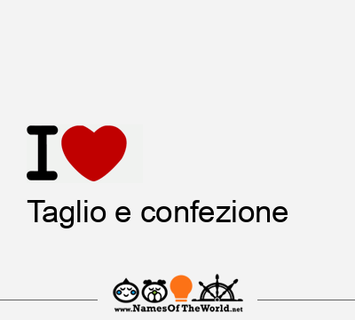 I Love Taglio e confezione