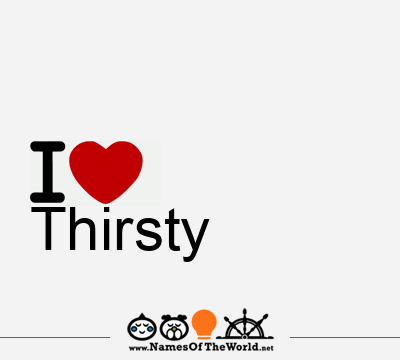 I Love Thirsty