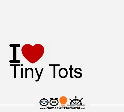 I Love Tiny Tots