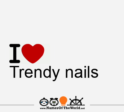 I Love Trendy nails