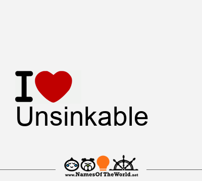 I Love Unsinkable