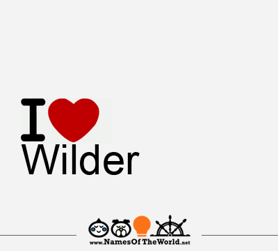 I Love Wilder